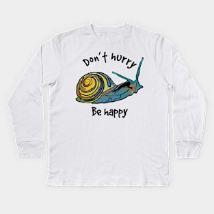 Cute Snail Don't Hurry Be Happy Kids Long Sleeve T-Shirt